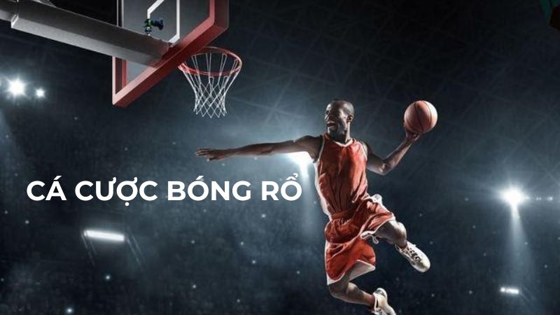Cá độ bóng rổ hình thức cá cược hấp dẫn