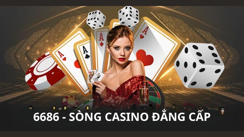 6686 - Cá cược casino đỉnh cao uy tín hàng đầu